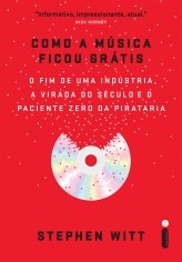 Livro Como A Música Ficou Grátis - Intrinseca