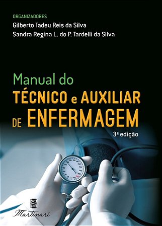Livro Manual do Técnico e Auxiliar de Enfermagem - Silva - Martinari
