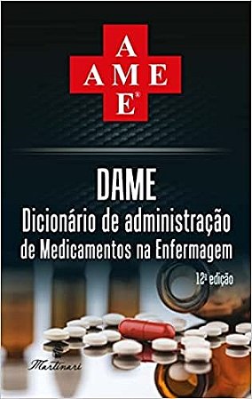 Livro DAME Dicionário de Administração de Medicamentos em Enfermagem 2023