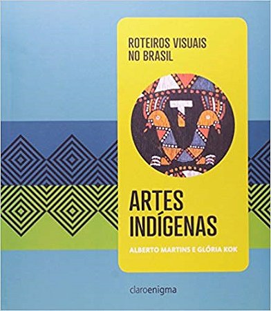 Livro Artes Indigenas - Roteiros Visuais No Brasil - Vol. 1 - Martins/kok
