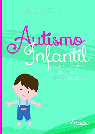 Livro Autismo Infantil Práticas Educativas Integradoras Sociais