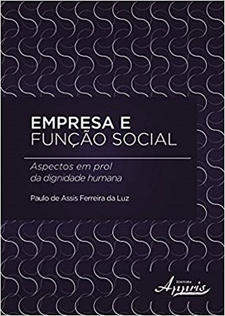 Livro Empresa e Funcao Social Aspectos em Prol da Dignidade Humana - Luz