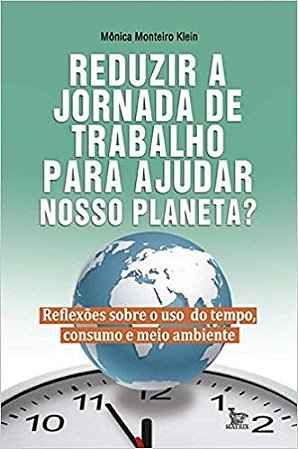 Livro Reduzir a Jornada de Trabalho para Ajudar Nosso Planeta? - Klein