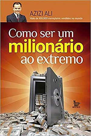Livro Como Ser Um Milionario ao Extremo - Ali
