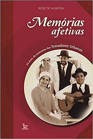 Livro Memorias Afetivas - 25 Anos de Serenatas dos Trovadores Urbanos - Almeida
