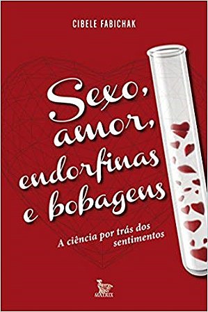 Livro Sexo, Amor, Endorfinas e Bobagens - Fabichak