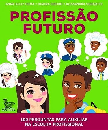 Livro Profissao Futuro: 100 Perguntas para Auxiliar Na Escolha Profissional