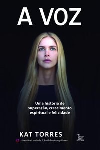 Livro Voz, a  - Uma Historia de Superacao, Crescimento Espiritual e Felicidade - Torres