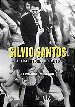 Livro Sílvio Santos: A Trajetória do Mito - Morgato - Matrix