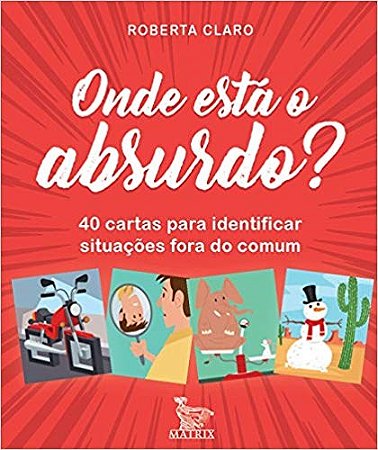 Livro Onde Esta o Absurdo : 40 Cartas para Identificar Situacoes Fora do Comum - Claro