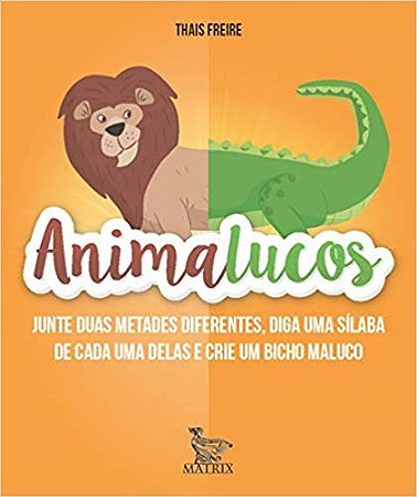 Livro Animalucos: Junte Duas Metades Diferentes,diga Uma Silaba de Cada Uma Delas - Freire