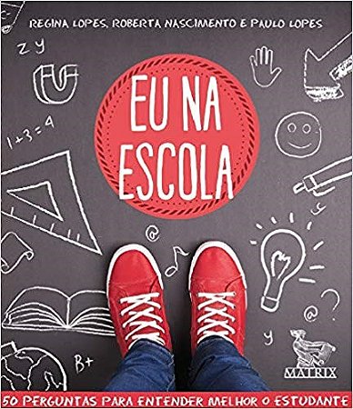 Livro Eu Na Escola: 50 Perguntas para Entender Melhor o Estudante - Lopes/nascimento/lop