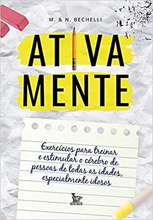 Livro Ativa Mente: Exercícios para Treinar e Estimular o Cérebro  Bechelli
