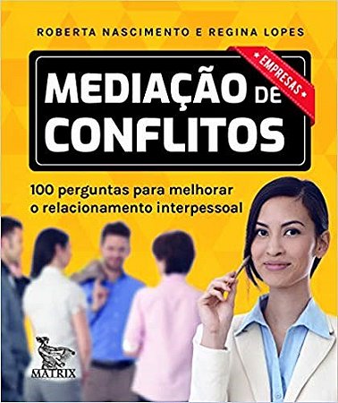 Livro Mediacao de Conflitos - Empresas: 100 Perguntas para Melhorar o Relacioname - Nascimento/lopes