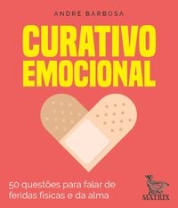 Livro Curativo Emocional: 50 Questoes para Falar das Feridas Fisicas e da Alma - Barbosa