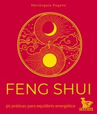 Livro Feng Shui: 50 Praticas para Equilibrio Energetico - Pagano - Matrix