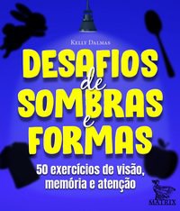 Livro Desafios de Sombras e Formas: 50 Exercicios de Visao, Memoria e Atencao - Dalmas