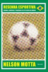 Livro Resenha Esportiva - Dramas, Comedias e Tragedias de Sete Copas do Mundo - Motta