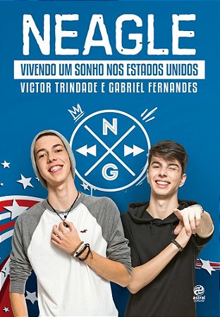 Livro Neagle - Vivendo Um Sonho Nos Estados Unidos - Astral Cultural