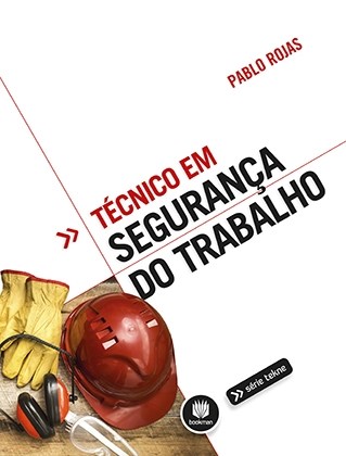 Livro Técnico em Segurança do Trabalho - Rojas - Bookman