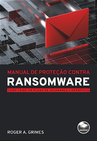 Livro Manual de Protecao contra Ransomware: Como Criar Um Plano de Seguranca Cibe - Grimes