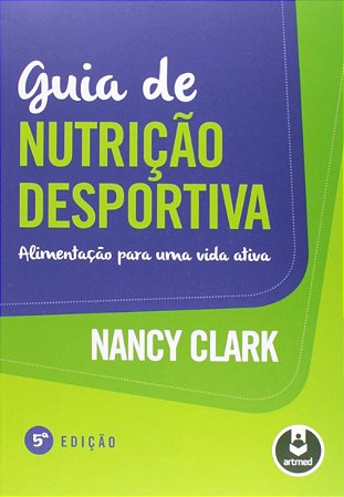 Livro Guia de Nutricao Desportiva - Alimentacao para Uma Vida Ativa - Clark