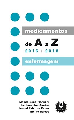 Livro Medicamentos de a a Z: Enfermagem - 2016 - 2018 - Torriani/santos/eche