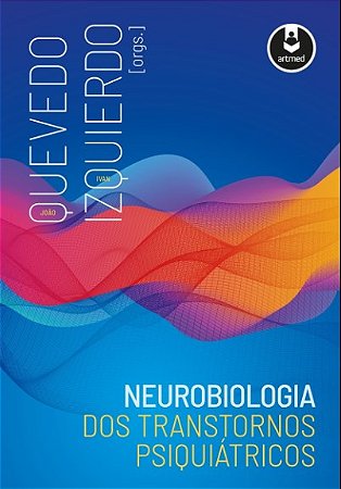 Livro Neurobiologia dos Transtornos Psiquiátricos Quevedo
