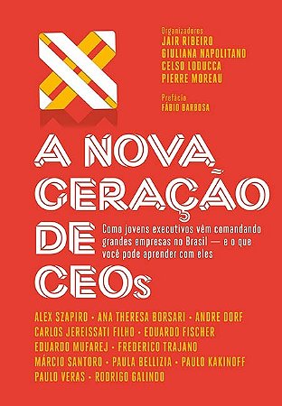 Livro Nova Geracao de Ceos, a - Como Jovens Executivos Vem Comandando Grandes emp - Ribeiro/napolitano/l