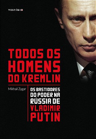 Livro Todos os Homens do Kremlin - Zygar - Vertigo