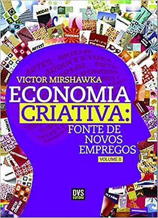 Livro Economia Criativa - Fonte de Novos Empregos -vol.2 - Mirshawka