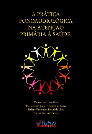 Livro Pratica Fonoaudiologica Na Atencao Primaria a Saude, A - Silva/lima