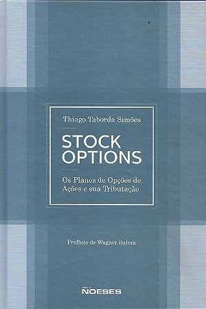 Livro Stock Options - os Planos de Opcoes de Acoes e Sua Tributacao - Simoes
