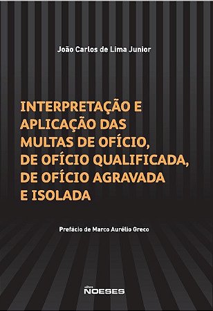 Livro Interpretacao e Aplicacao das Multas de Oficio, de Oficio Qualificada, de - Lima Junior