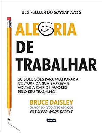 Livro Alegria de Trabalhar: 30 Soluções para Melhorar a Cultura da Sua Empresa