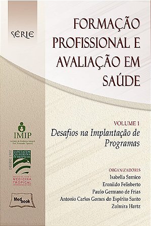 Livro Formacao Profissional e Avaliacao em Saude - Vol 1 - Samico/felisberto/fr