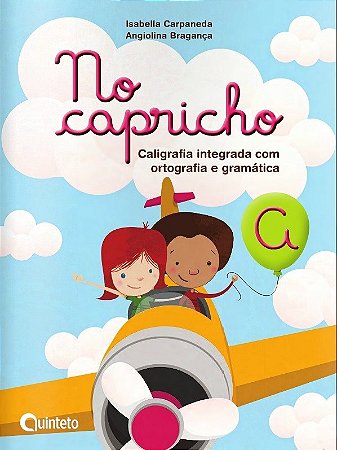 Livro No Capricho: Caligrafia Integrada com Ortografia e Gramática - A - Carpaneda - Quinteto