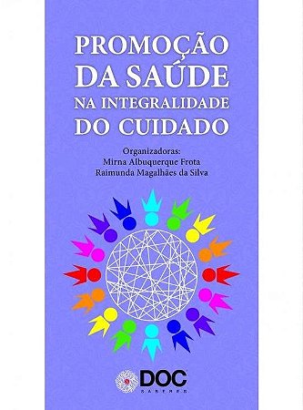 Livro Promocao da Saude Na Integralidade do Cuidado - Frota/silva (orgs.)
