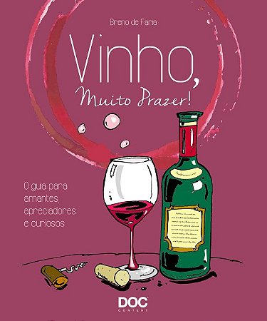 Livro Vinho, Muito Prazer - O Guia Para Amantes, Apreciadores E Curiosos - Faria