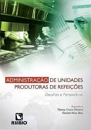 Livro Administração de Unidades Produtoras de Refeições: Desafios e Perspectivas  Oliveira/ Silva