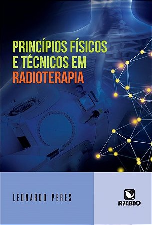 Livro Princípios Físicos e Técnicos em Radioterapia