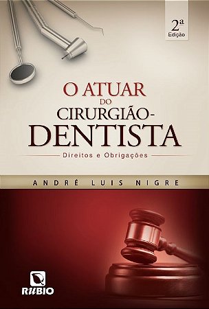 Livro O Atuar do Cirurgião-Dentista- Nigre - Rúbio