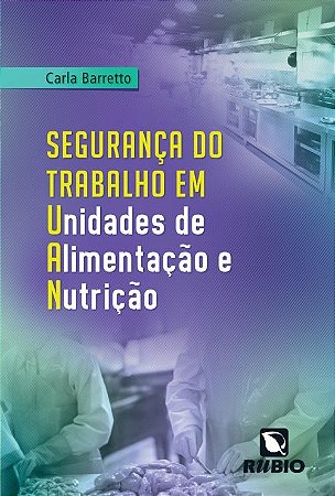 Livro Seguranca do Trabalho em Unidades de Alimentacao e Nutricao - Barretto