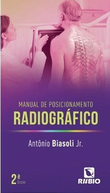 Livro Manual de Posicionamento Radiografico - Biasoli Jr.