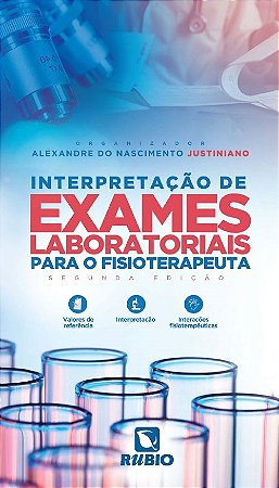 Livro Interpretação de Exames Laboratoriais para o Fisioterapeuta - Justiniano - Rúbio