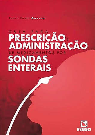 Livro Guia para Prescrição e Administração de Medicamentos por Sondas Enterais - Guerra