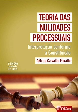 Livro Teoria das Nulidades Processuais - Interpretacao Conforme a Constituicao - Fioratto