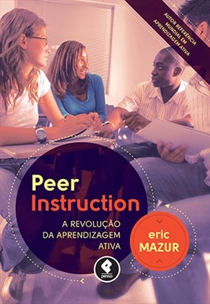 Livro Peer Instruction - a Revolucao da Aprendizagem Ativa - Mazur