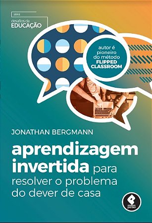 Livro Aprendizagem Invertida para Resolver o Problema do Dever de Casa - Bergmann