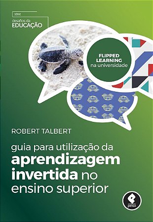 Livro Guia para Utilizacao da Aprendizagem Invertida No Ensino Superior - Talbert